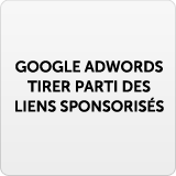 Google Adwords, tirer parti des liens sponsoris&eacute;s